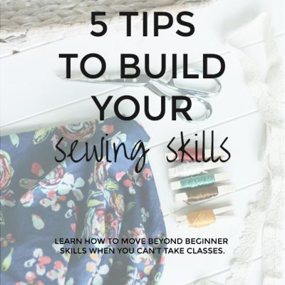 5 Tips to Build Your Sewing Skills | How to Move Beyond Beginner Sewing Skills | Radiant Home Studio