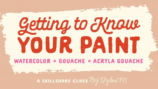 Dylan M | Skillshare | Getting to Know Your Paint